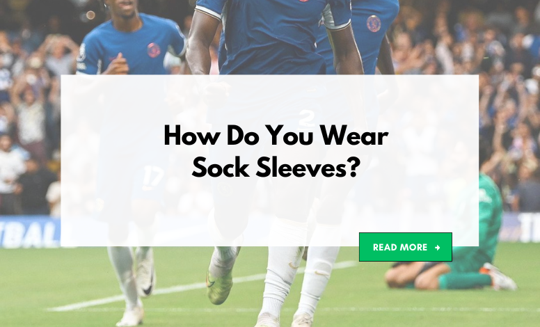 Football Socks, Football socks sleeves