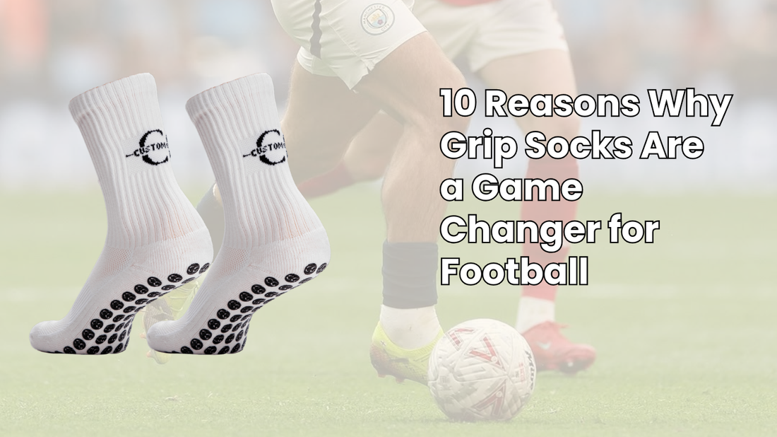 10 Reasons Why Grip Socks Are a Game Changer for Football