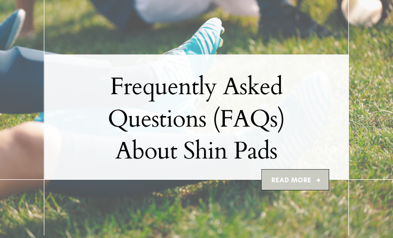 Comprehensive Guide to Shin Pads: Types, Sizing, Care, and More