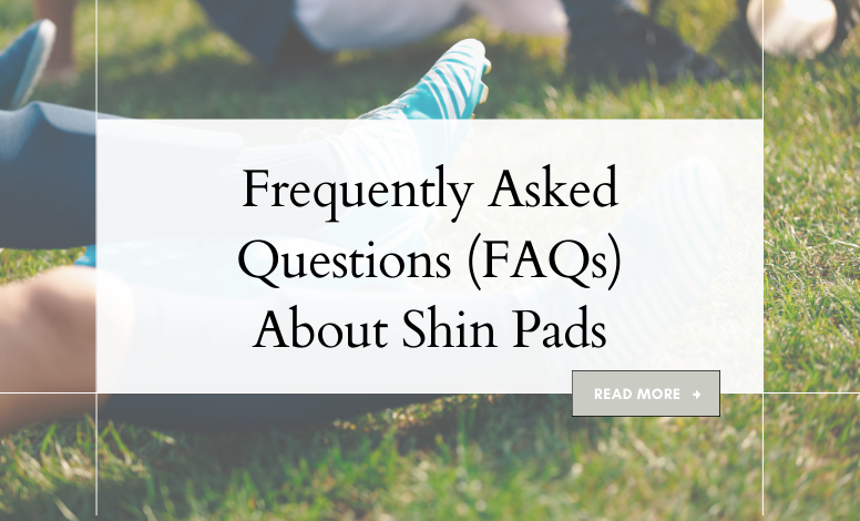 Frequently Asked Questions (FAQs) About Shin Pads