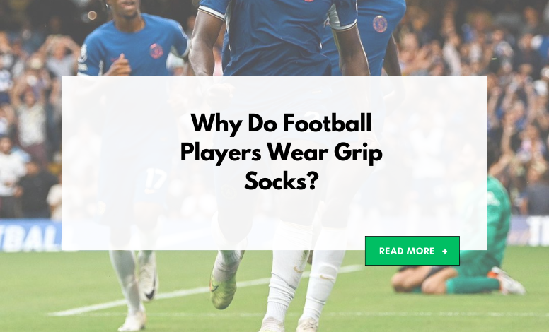 Why Do Football Players Wear Grip Socks? Unleashing the Game-Changing Secret - Custom Guards