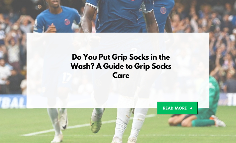 Do You Put Grip Socks in the Wash? A Guide to Grip Socks Care